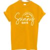 I Was Made for Sunny Days T shirts