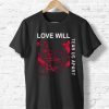 Love Will T shirts