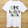 One lucky mom T shirts