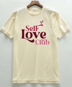 Self love club T shirts