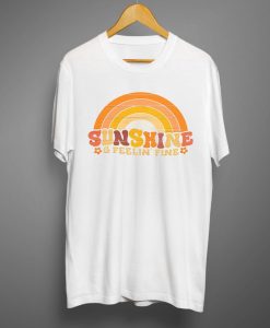 Sunshine & Feeling Fine T shirts