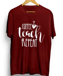 Coffee teach repeat T-shirt