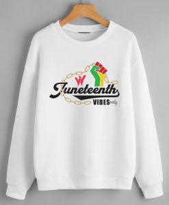 Juneteenth vibes only Sweatshirts