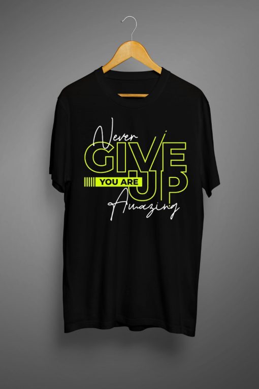 Never Give Up T shirts