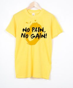 No Pain No Gain T shirts