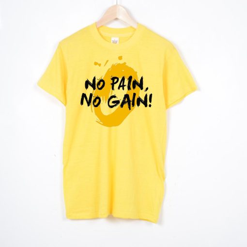 No Pain No Gain T shirts