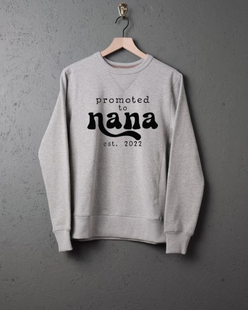 Promoted to nana Sweatshirts