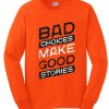 Bad Choice Make Good Stories Sweatshirts