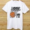 Hoop There T shirts