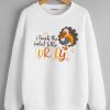 I teach the cutest little turkeys Sweatshirts