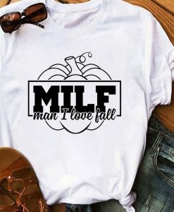 MILF Man I Love Fall T shirts
