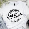 Behind Every Bad Bitch T shirts
