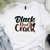 Black don't Crack T shirts