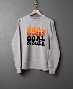 Goal Digger Sweatshirts