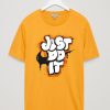 Just do It T shirts