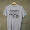Legends Are Born in May T shirts