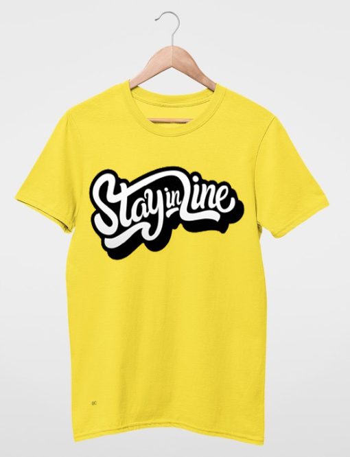 Stay In Line T shirts