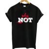 Why Not T Shirt