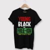 Young Black and Free T shirts