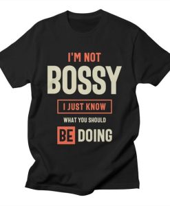 I'm Not Bossy Funny SarcasticT T shirts