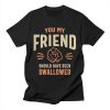 You My Friend Funny Sarcastic Humor T shirts